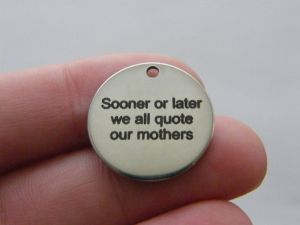 1 sooner or later we all quote our mothers tag charm 20mm  stainless steel TAG9-1